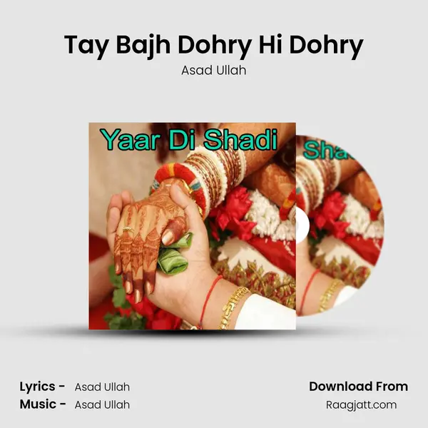 Tay Bajh Dohry Hi Dohry - Asad Ullah mp3 song