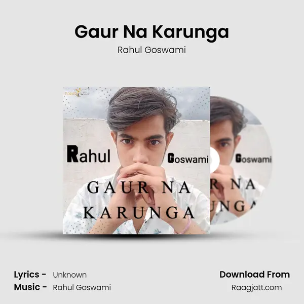 Gaur Na Karunga mp3 song