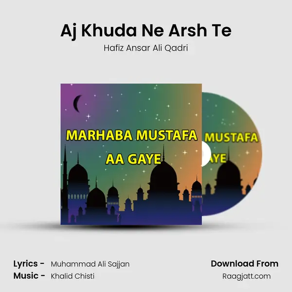 Aj Khuda Ne Arsh Te - Hafiz Ansar Ali Qadri album cover 