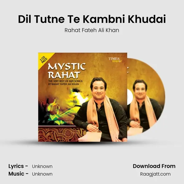 Dil Tutne Te Kambni Khudai - Rahat Fateh Ali Khan album cover 