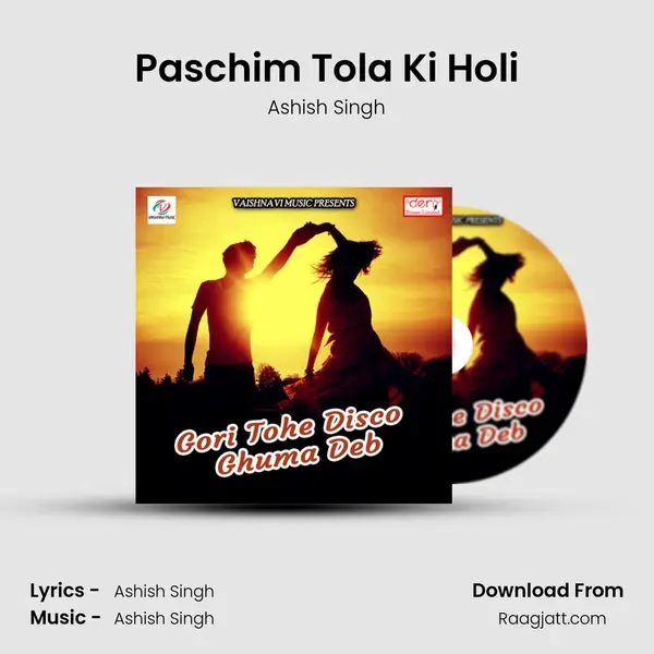 Paschim Tola Ki Holi - Ashish Singh album cover 