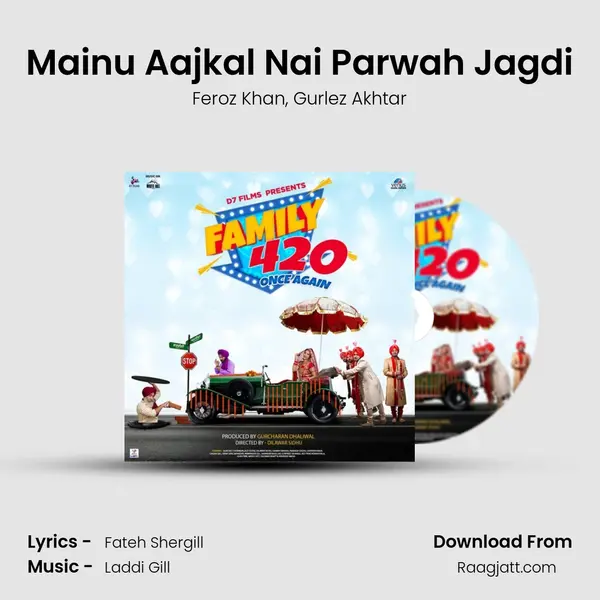 Mainu Aajkal Nai Parwah Jagdi mp3 song