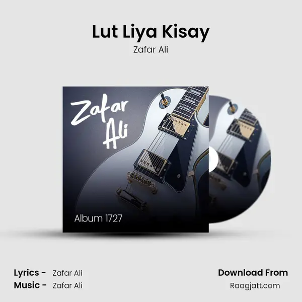 Lut Liya Kisay - Zafar Ali album cover 