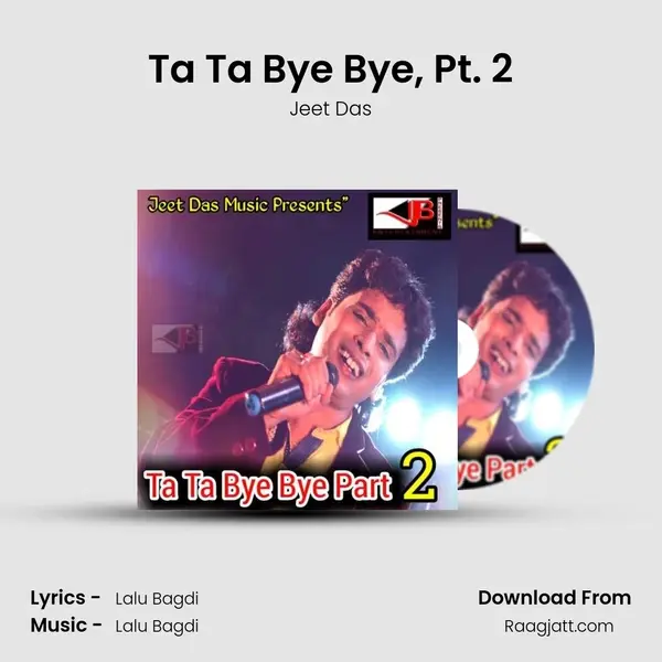 Ta Ta Bye Bye, Pt. 2 mp3 song