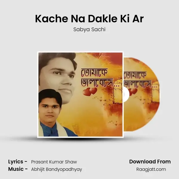 Kache Na Dakle Ki Ar - Sabya Sachi album cover 