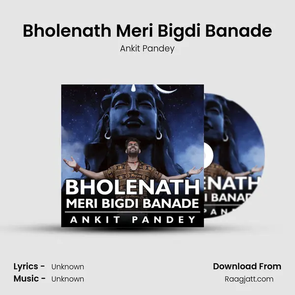 Bholenath Meri Bigdi Banade - Ankit Pandey album cover 