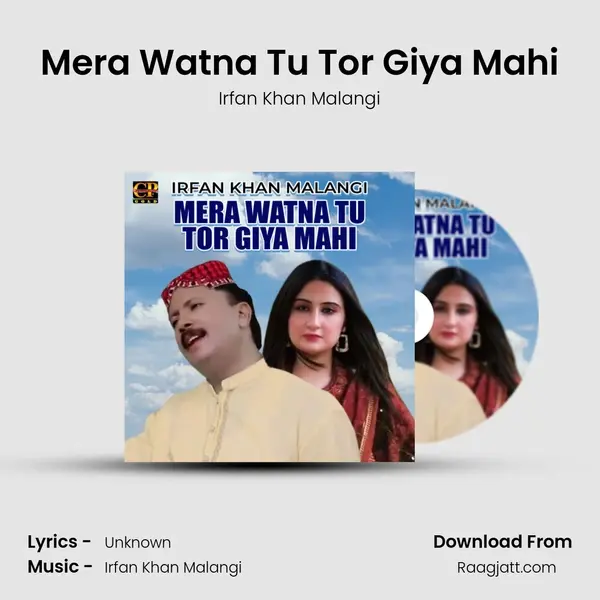 Mera Watna Tu Tor Giya Mahi - Irfan Khan Malangi album cover 