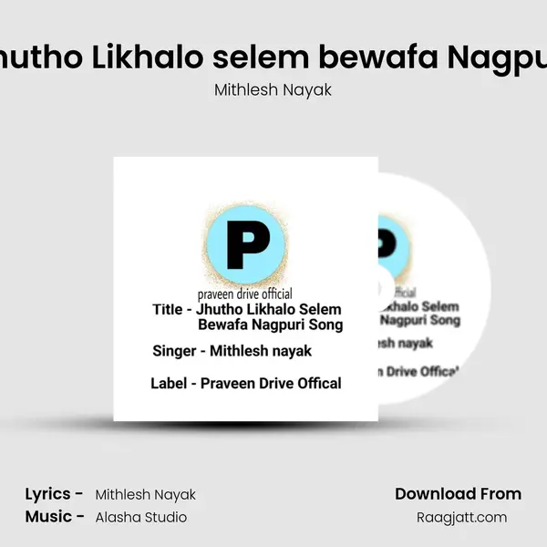 Jhutho Likhalo selem bewafa Nagpuri - Mithlesh Nayak album cover 