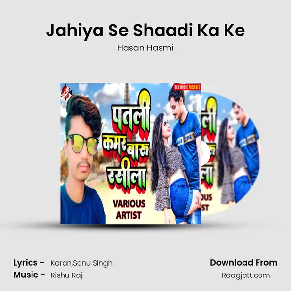 Jahiya Se Shaadi Ka Ke - Hasan Hasmi mp3 song