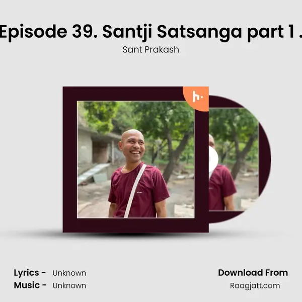 Episode 39. Santji Satsanga part 1 . mp3 song