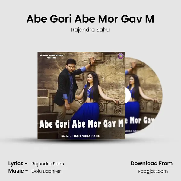 Abe Gori Abe Mor Gav M - Rajendra Sahu album cover 