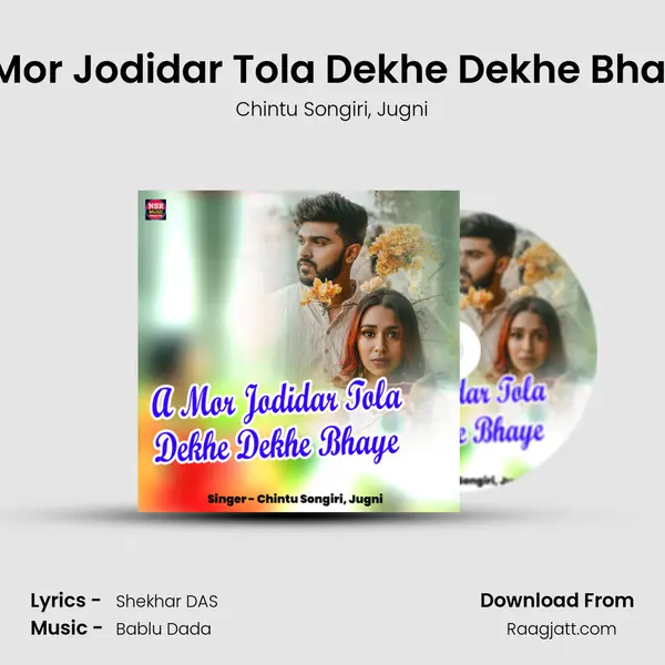 A Mor Jodidar Tola Dekhe Dekhe Bhaye - Chintu Songiri album cover 