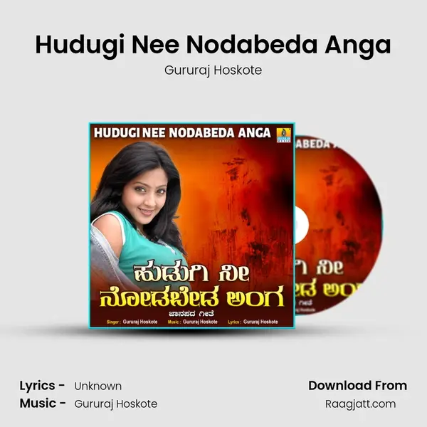 Hudugi Nee Nodabeda Anga - Gururaj Hoskote mp3 song