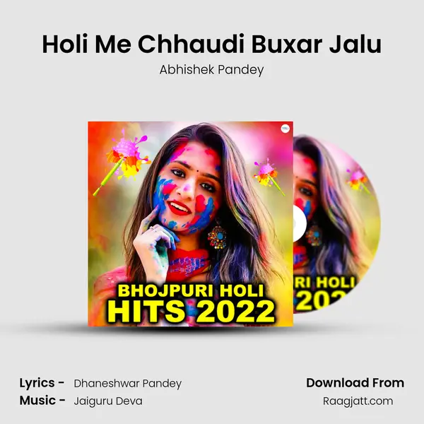 Holi Me Chhaudi Buxar Jalu - Abhishek Pandey mp3 song