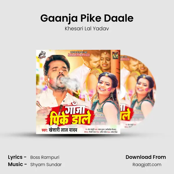 Gaanja Pike Daale mp3 song