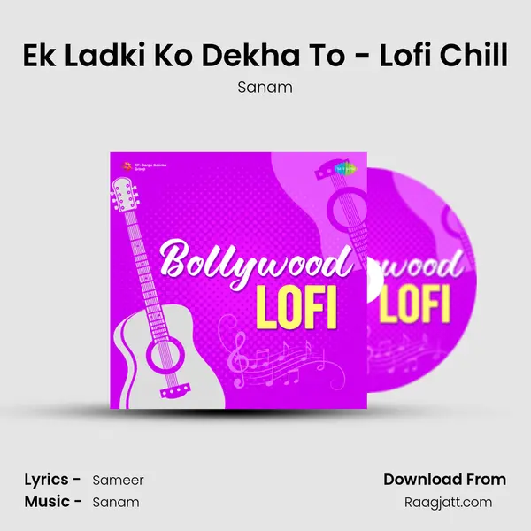 Ek Ladki Ko Dekha To - Lofi Chill mp3 song