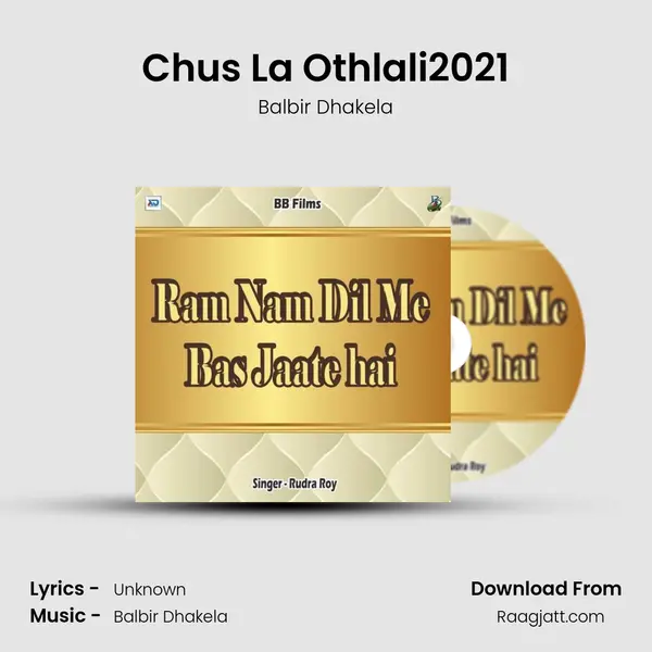 Chus La Othlali2021 - Balbir Dhakela mp3 song