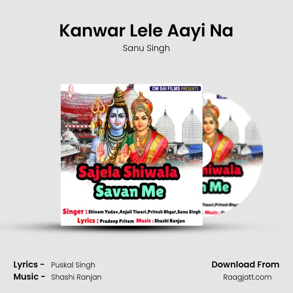 Kanwar Lele Aayi Na mp3 song