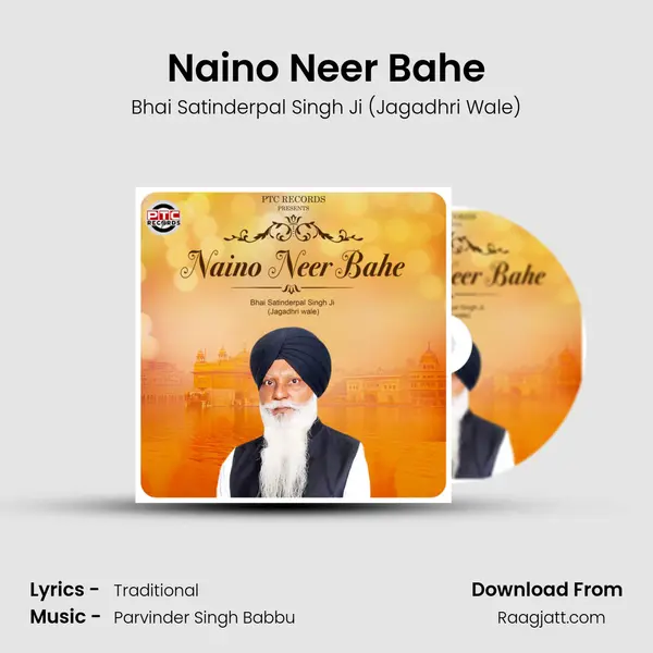 Naino Neer Bahe - Bhai Satinderpal Singh Ji (Jagadhri Wale) album cover 