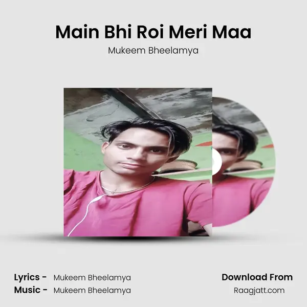 Main Bhi Roi Meri Maa - Mukeem Bheelamya album cover 