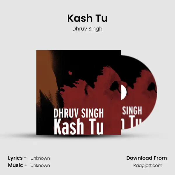 Kash Tu - Dhruv Singh album cover 