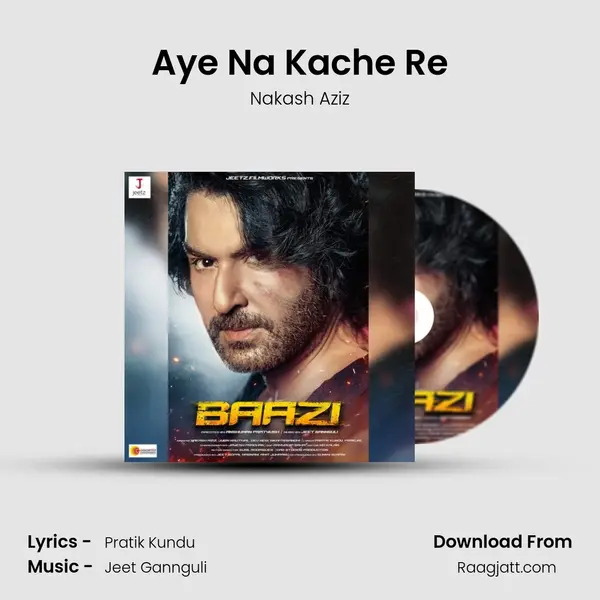 Aye Na Kache Re - Nakash Aziz album cover 