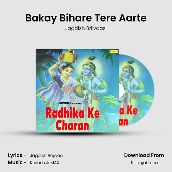 Bakay Bihare Tere Aarte mp3 song