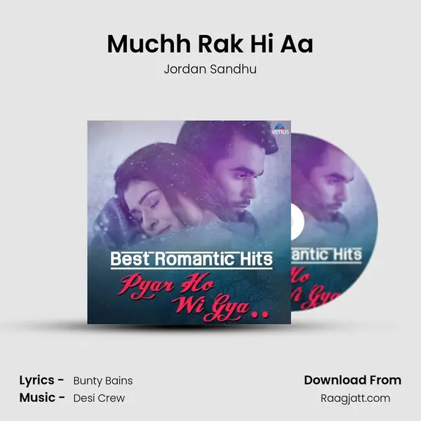 Muchh Rak Hi Aa mp3 song