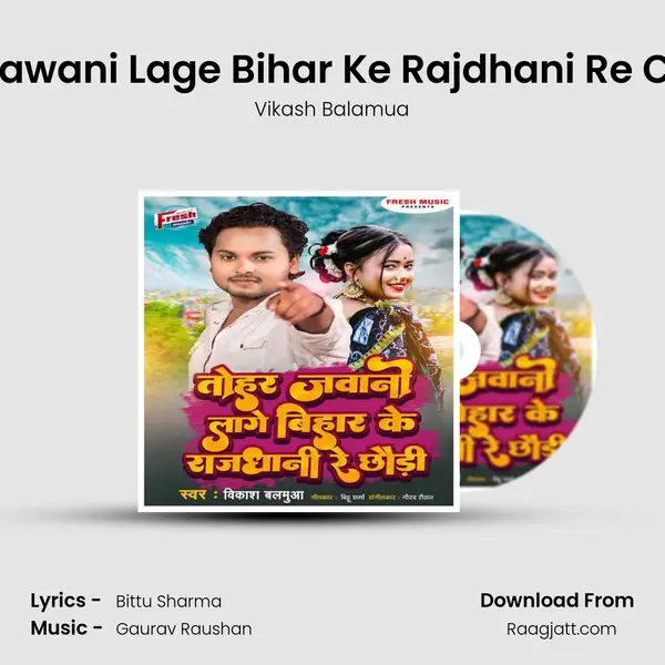 Tohar Jawani Lage Bihar Ke Rajdhani Re Chhaudi mp3 song