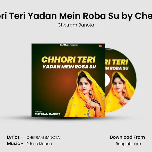 Chhori Teri Yadan Mein Roba Su by Chetram - Chetram Banota album cover 