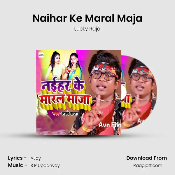 Naihar Ke Maral Maja - Lucky Raja album cover 