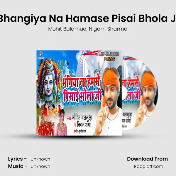 Bhangiya Na Hamase Pisai Bhola Ji - Mohit Balamua album cover 