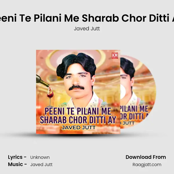 Peeni Te Pilani Me Sharab Chor Ditti Ay mp3 song