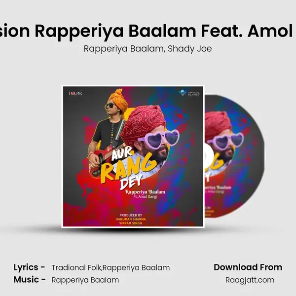 Aur Rang Dey Fusion Rapperiya Baalam Feat. Amol Dangi Shady Joe mp3 song