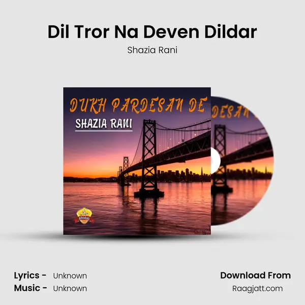 Dil Tror Na Deven Dildar - Shazia Rani album cover 