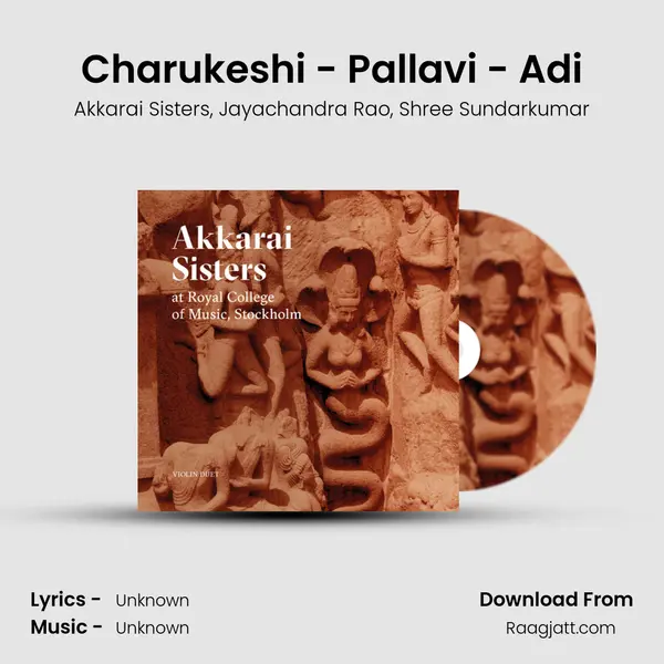 Charukeshi - Pallavi - Adi - Akkarai Sisters album cover 