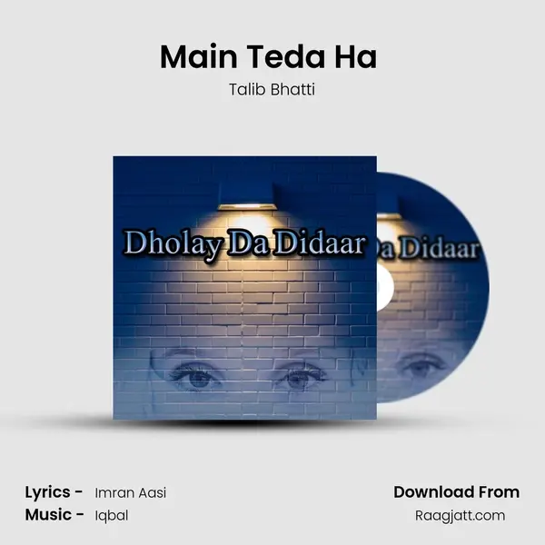 Main Teda Ha (Dhory Hi Dhory) - Talib Bhatti album cover 