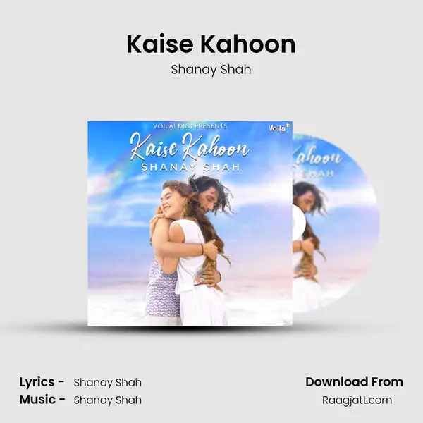 Kaise Kahoon - Shanay Shah album cover 