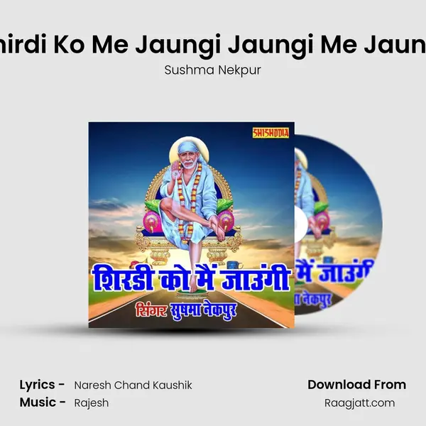 Shirdi Ko Me Jaungi Jaungi Me Jaungi - Sushma Nekpur album cover 