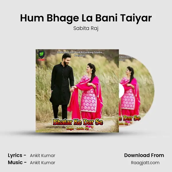 Hum Bhage La Bani Taiyar mp3 song