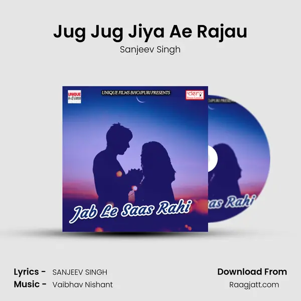 Jug Jug Jiya Ae Rajau mp3 song