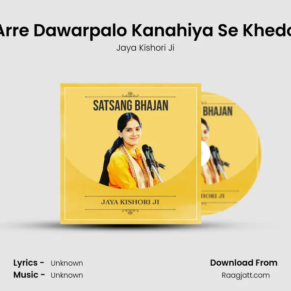 Arre Dawarpalo Kanahiya Se Khedo - Jaya Kishori Ji album cover 