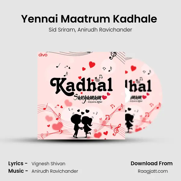 Yennai Maatrum Kadhale (from Naanum Rowdy Dhaan) mp3 song