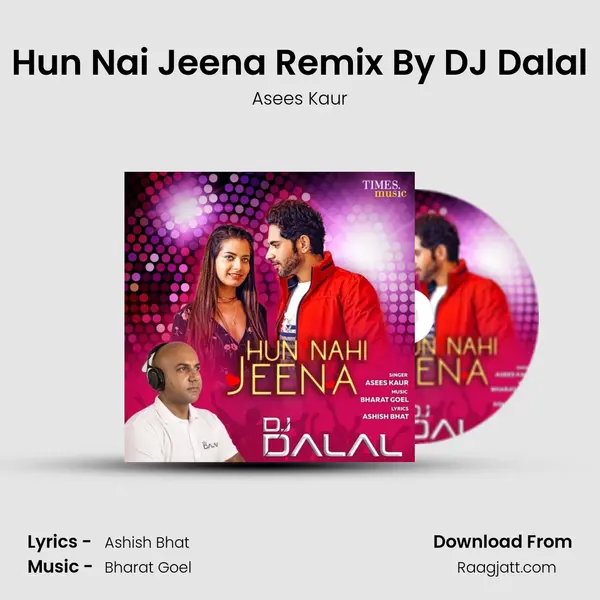 Hun Nai Jeena Remix By DJ Dalal - Asees Kaur album cover 