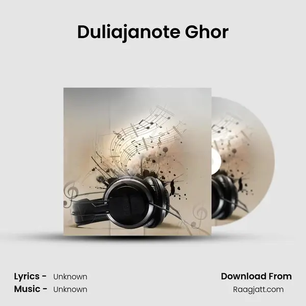 Duliajanote Ghor mp3 song