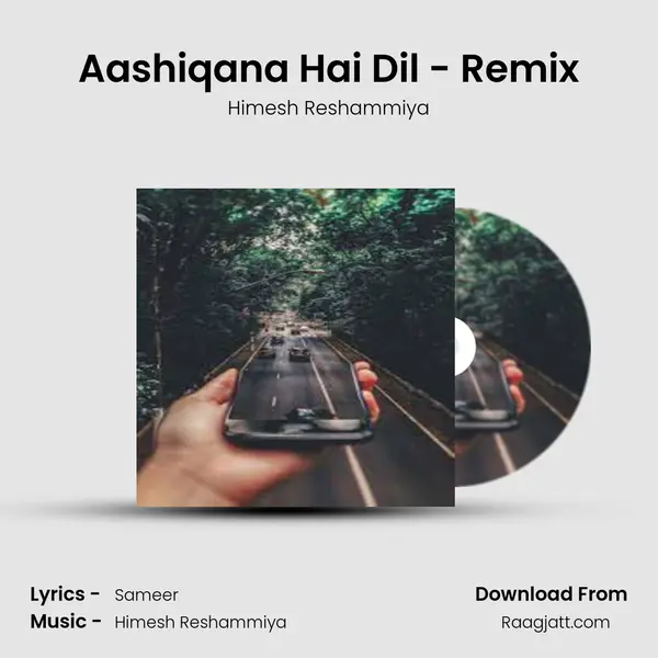 Aashiqana Hai Dil - Remix - Himesh Reshammiya mp3 song