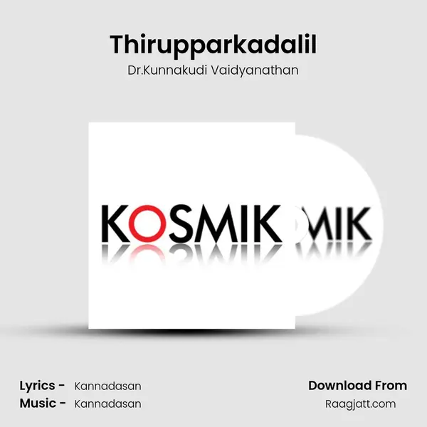 Thirupparkadalil mp3 song