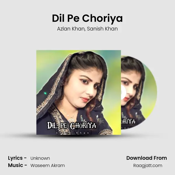 Dil Pe Choriya - Azlan Khan album cover 