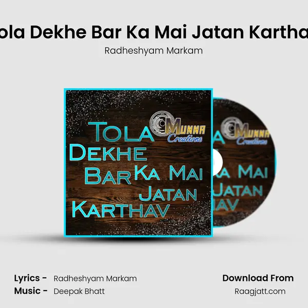 Tola Dekhe Bar Ka Mai Jatan Karthav mp3 song