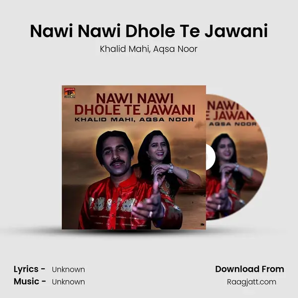 Nawi Nawi Dhole Te Jawani - Khalid Mahi album cover 